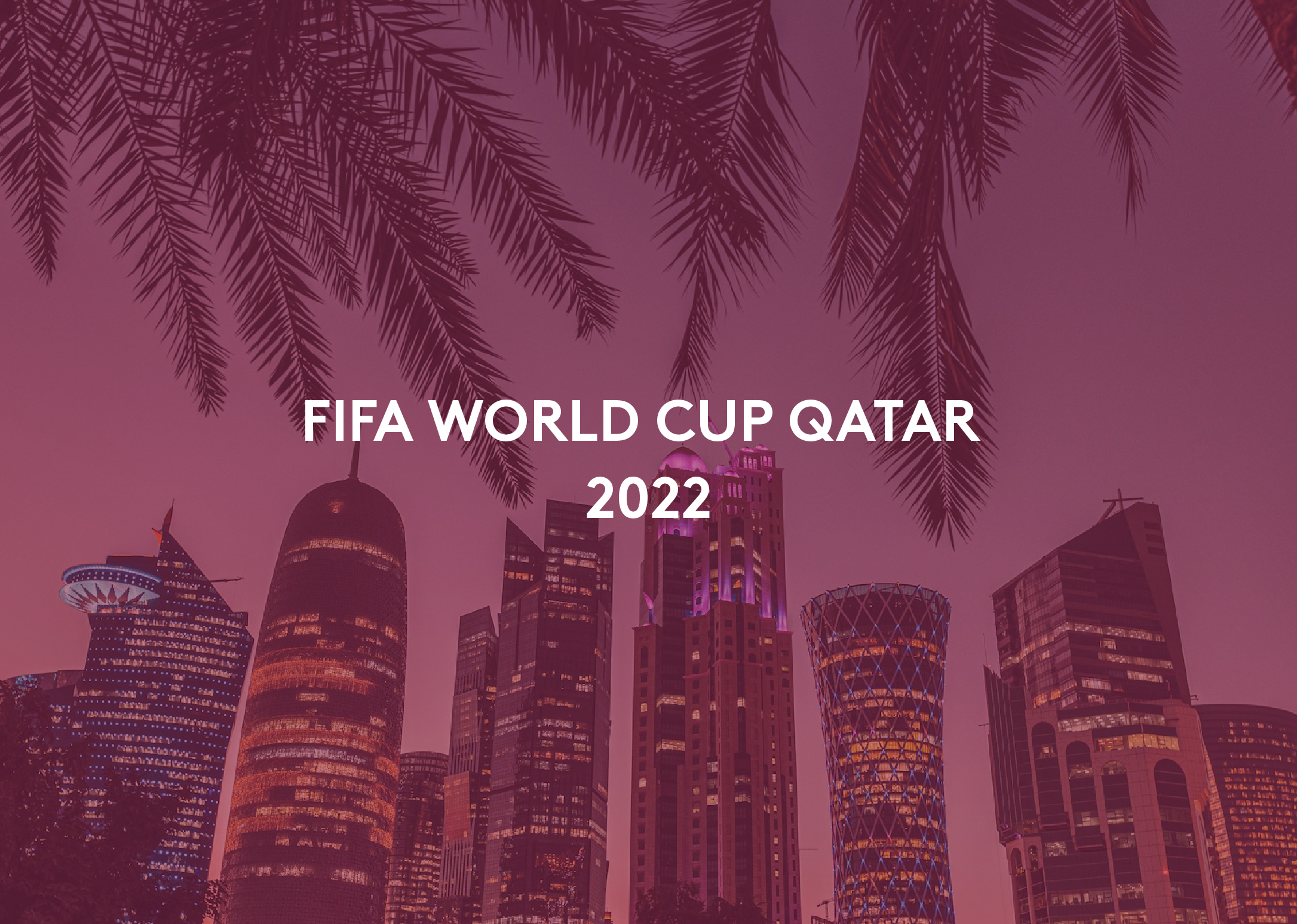 FIFA World Cup Qatar 2022 — 
Branding the greatest show on Earth