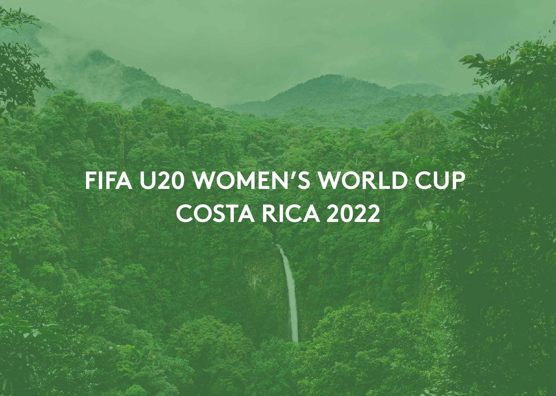 FIFA U20 Women’s World Cup Costa Rica 2022 —
A nature-powered brand